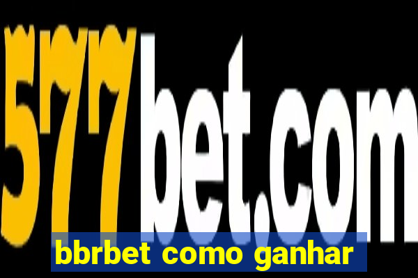 bbrbet como ganhar